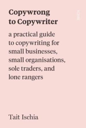 Copywrong to Copywriter - a practical guide to copywriting for small busine