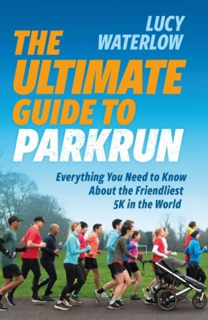 Ultimate Guide to parkrun - Everything You Need to Know About the Friendlie