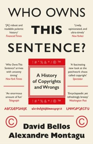 Who Owns This Sentence? - A History of Copyrights and Wrongs
