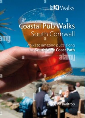 Coastal Pub Walks: Cornwall - Walks to amazing pubs along the South West Co