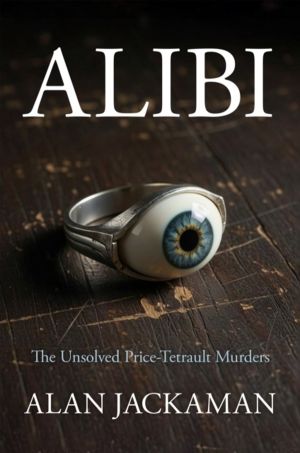 Alibi - The Unsolved Price-Tetrault Murders