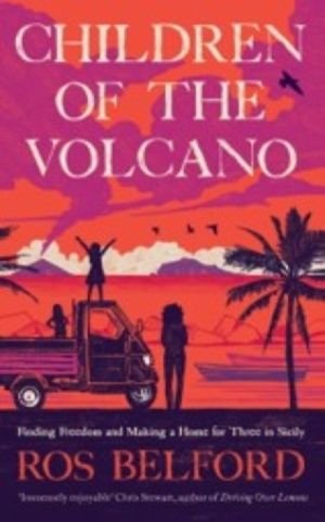 Children of the Volcano - Making a Life for Three in Sicily