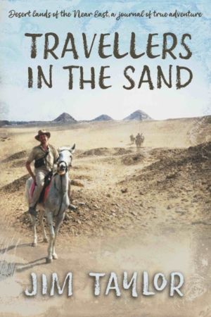 Travellers in the Sand - Desert lands of the Near East, a journal of true a
