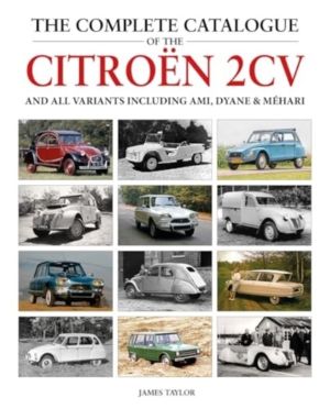 Complete Catalogue of the Citroen 2CV and all variants including AMI, Dyane