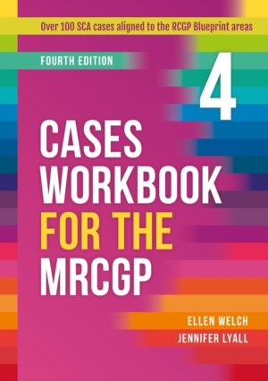 Cases Workbook for the MRCGP, fourth edition - Over 100 SCA cases aligned t