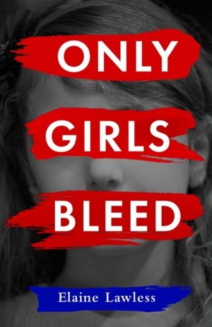 Only Girls Bleed - A deeply compassionate novel about the overturning of Ro