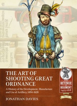 The Art of Shooting Great Ordnance - A History of the Development, Manufact