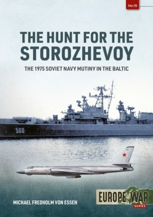 The Hunt for the Storozhevoy - The 1975 Soviet Navy Mutiny in the Baltic
