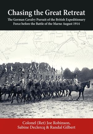 Chasing the Great Retreat - The German Cavalry Pursuit of the British Exped