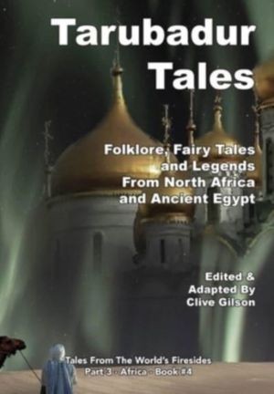 Tarubadur Tales - Folklore, Fairy Tales and Legends from North Africa and A