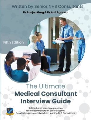 Ultimate Medical Consultant Interview Guide - Fifth Edition. Over 180 Real