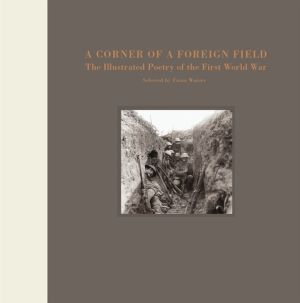 Corner of a Foreign Field - The Illustrated Poetry of the First World War