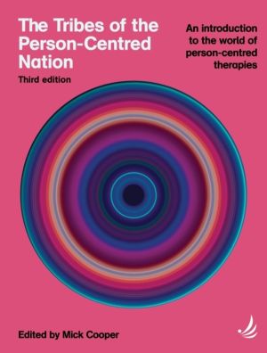 Tribes of the Person-Centred Nation, Third Edition - An introduction to the