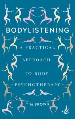 Bodylistening - A practical approach to body psychotherapy