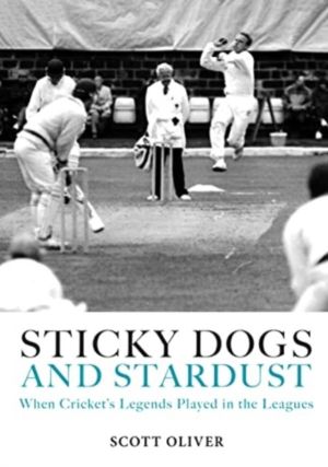 Sticky Dogs and Stardust - When the Legends Played in the Leagues