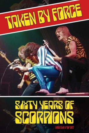 Taken by Force - Sixty Years of Scorpions