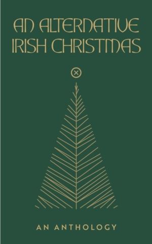 Alternative Irish Christmas - An Anthology