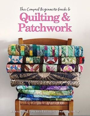 Compact Beginner's Guide to Quilting & Patchwork