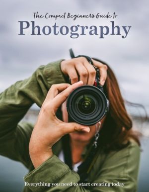 Compact Beginner's Guide to Photography - Everything you need to start crea