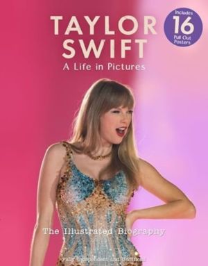 Taylor Swift - A Life In Pictures: The Illustrated Biography - independent