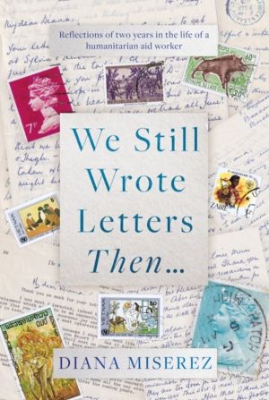 We Still Wrote Letters Then... - Reflections of two years in the life of a