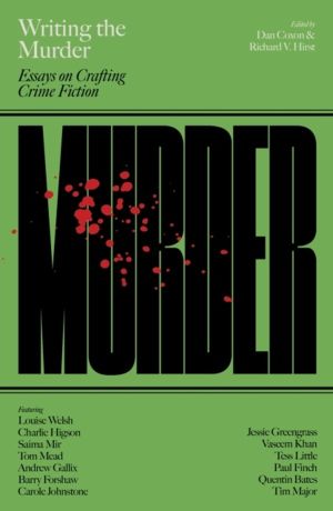 Writing the Murder - Essays in Crafting Crime Fiction