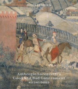 Ambrogio LorenzettiÔÇÖs Good and Bad Government Reconsidered - Painting the