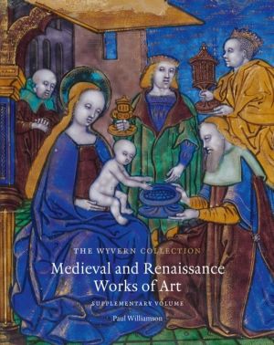 Wyvern Collection: Medieval and Renaissance Works of Art - Supplementary Vo