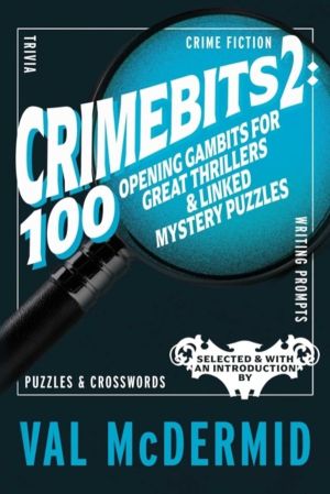 CrimeBits 2: 100 Opening Gambits for Great Thrillers & Linked Mystery Puzzl