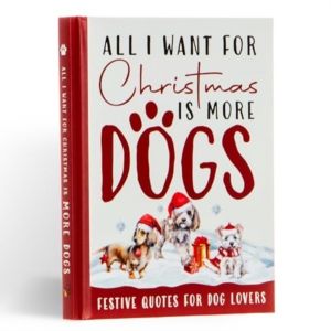 All I Want For Christmas Is More Dogs Gift Book - Festive Quotes For Dog Lo