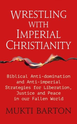 Wrestling with Imperial Christianity - Biblical Anti-domination and Anti-im