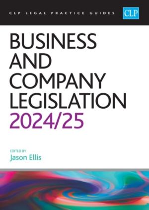 Business and Company Legislation 2024/2025 - Legal Practice Course Guides (