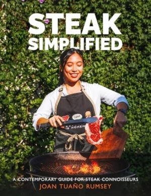 Steak Simplified - A Contemporary Guide for  Steak Connoisseurs