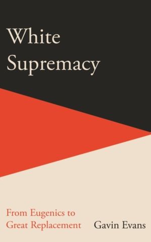 White Supremacy - From Eugenics to Great Replacement