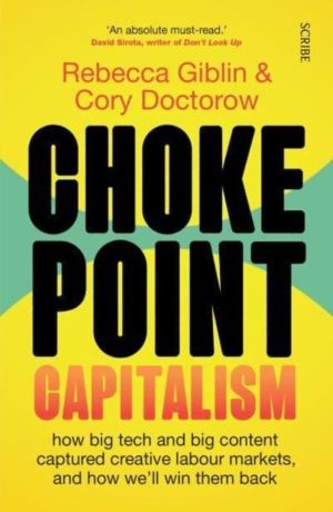 Chokepoint Capitalism - how big tech and big content captured creative labo