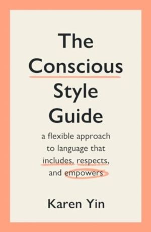 Conscious Style Guide - a flexible approach to language that includes, resp
