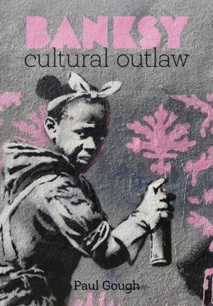 Banksy - Cultural Outlaw