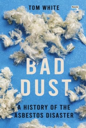 Bad Dust - A History of the Asbestos Disaster