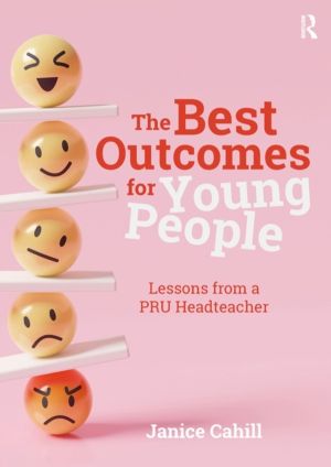 Best Outcomes for Young People - Lessons from a PRU Headteacher
