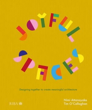 Joyful Spaces - Designing Together to Create Meaningful Architecture