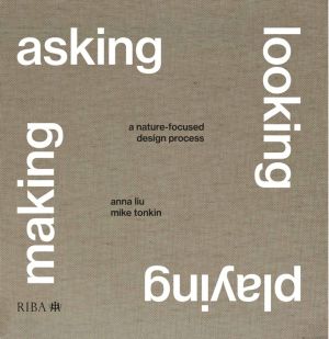Asking, Looking, Playing, Making - A nature-focused design process