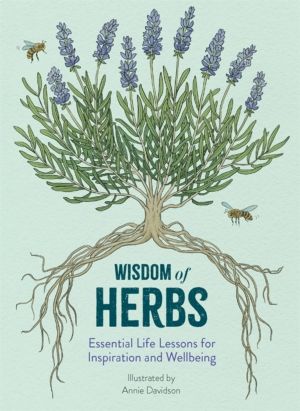 Wisdom of Herbs - Essential Life Lessons for Inspiration and Wellbeing