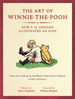 Art of Winnie-the-Pooh - How E. H. Shepard Illustrated an Icon