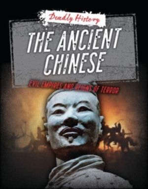 Ancient Chinese - Evil Empires and Reigns of Terror
