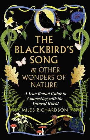 Blackbird's Song & Other Wonders of Nature - A year-round guide to connecti
