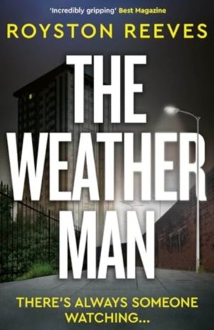 Weatherman - A fast paced, tense thriller that you won't be able to put dow
