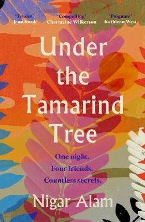 Under the Tamarind Tree - A beautiful novel of friendship, hidden secrets,