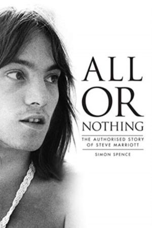 All or Nothing - The Authorised Story of Steve Marriott
