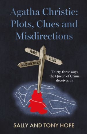 Agatha Christie: Plots, Clues and Misdirections - Thirty-three ways the Que