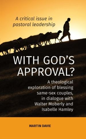 WITH GOD'S APPROVAL? A theological exploration of blessing same-sex couples